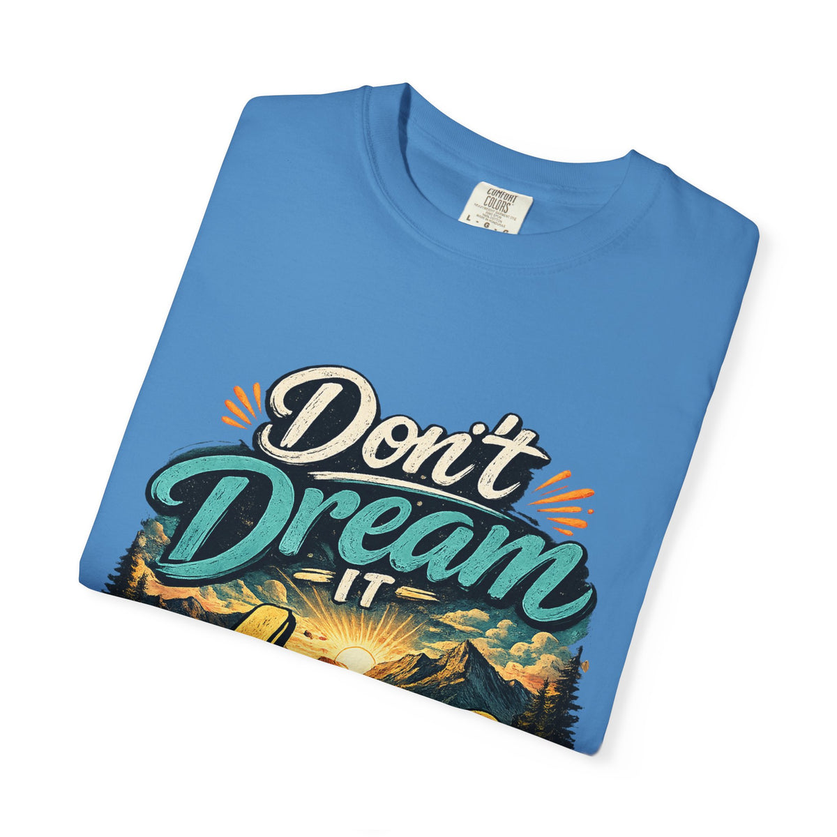 Don’t Dream It Live It T-shirt | Adventure Sunset Typography