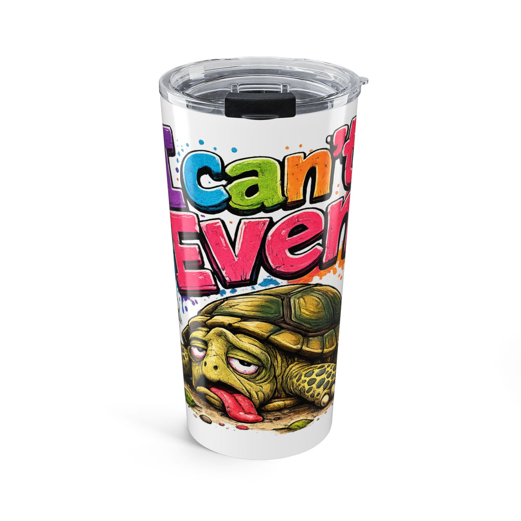 I Can't Even turtle tumbler | 20oz Tumbler