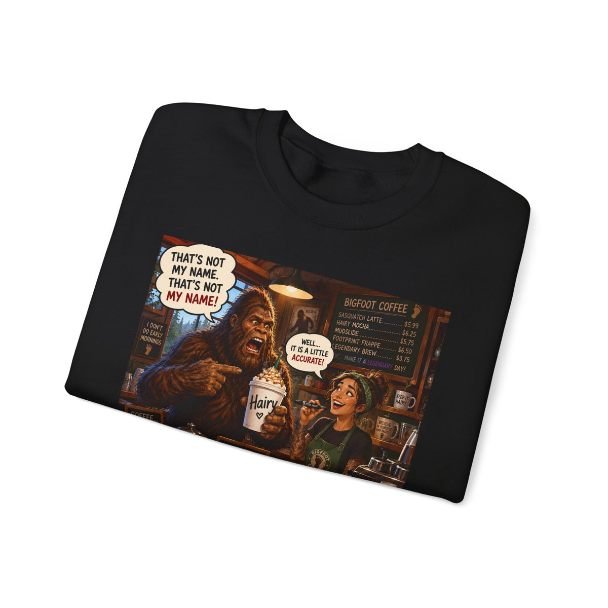 Crewneck Sweatshirt — Funny Coffee Shop Bigfoot Barista Illustration (“That’s Not My Name!”)